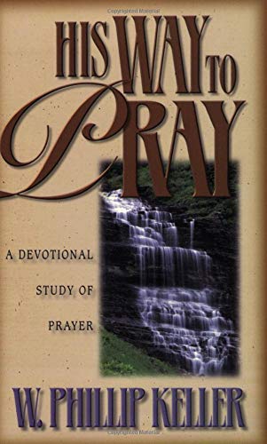 Imagen de archivo de His Way to Pray: A Devotional Study of Prayer a la venta por Goodwill of Colorado