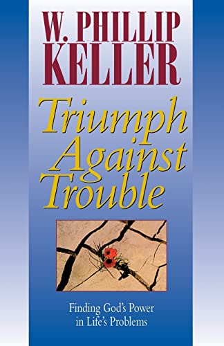 Stock image for Triumph Against Trouble: Finding God's Power in Life's Problems for sale by WorldofBooks