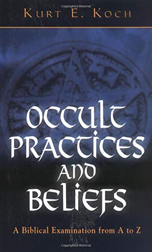 Stock image for Occult Practices and Beliefs: A Biblical Examination from A to Z for sale by ThriftBooks-Dallas