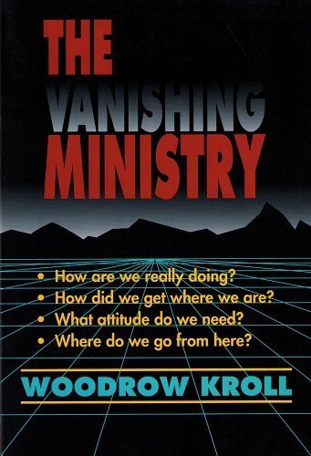 Imagen de archivo de The Vanishing Ministry: How Are We Really Doing? How Did We Get Where We Are? What Attitude Do We Need? Where Do We Go From Here? a la venta por SecondSale