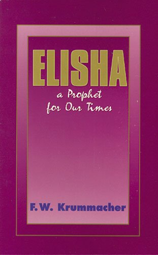 Elisha: A Prophet for Our Times (9780825430602) by Krummacher, F. W.