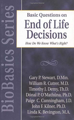 9780825430701: Basic Questions on End of Life Decisions (Biobasics Series): How Do We Know What Is Right?
