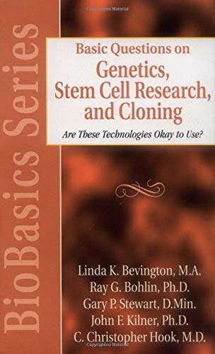 Basic Questions on Genetics, Stem Cell Research and Cloning: Are These Technologies Okay to Use? (Biobasics Series) (9780825430756) by Kilner, John