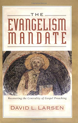 Stock image for The Evangelism Mandate : Recovering the Centrality of Gospel Preaching for sale by Better World Books
