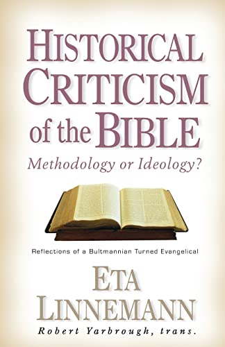 9780825430954: Historical Criticism of the Bible: Methodology or Ideology? Reflections of a Bultmannian Turned Evangelical