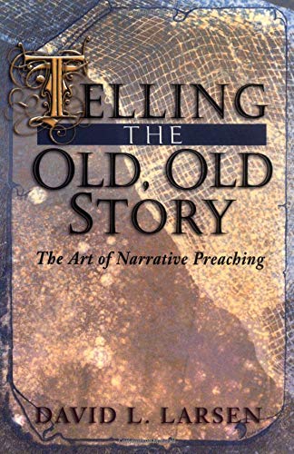 Beispielbild fr Telling the Old, Old Story: The Art of Narrative Preaching zum Verkauf von Orion Tech