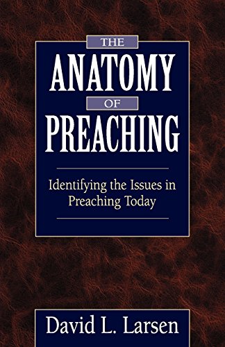 Stock image for The Anatomy of Preaching: Identifying the Issues in Preaching Today for sale by SecondSale