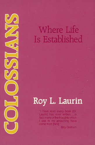 Colossians: Where Life Is Established (9780825431357) by Laurin, Roy L.