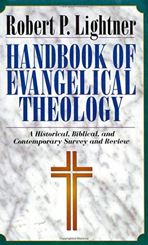 Handbook of Evangelical Theology: A Historical, Biblical, and Contemporary Survey and Review (9780825431456) by Lightner, Robert P.