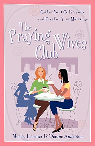 Stock image for The Praying Wives Club : Gather Your Girlfriends and Pray for Your Marriage for sale by Better World Books