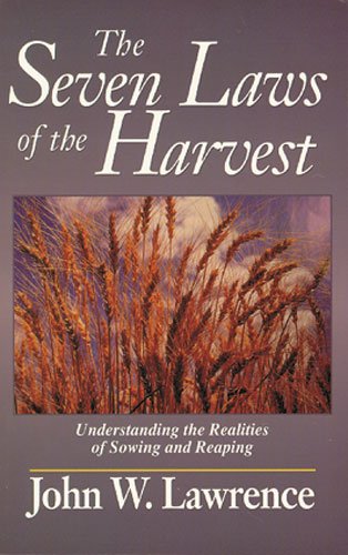 9780825431517: The Seven Laws of the Harvest: Discovering the Consequences of Sowing and Reaping