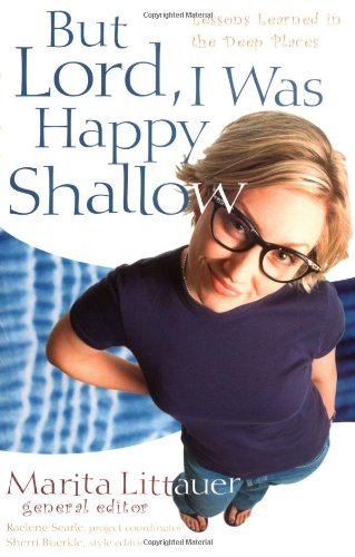 Stock image for But Lord, I Was Happy Shallow: Lessons Learned in the Deep Places for sale by Wonder Book