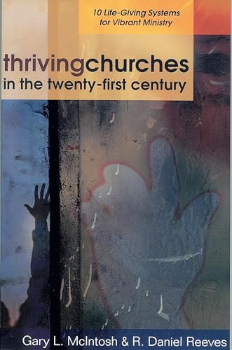 Stock image for Thriving Churches in the Twenty-First Century: 10 Life-Giving Systems for Vibrant Ministry for sale by ThriftBooks-Dallas