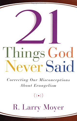 Imagen de archivo de 21 Things God Never Said: Correcting Our Misconceptions About Evangelism a la venta por SecondSale