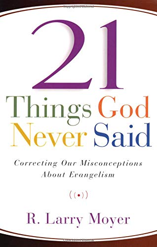 Stock image for 21 Things God Never Said: Correcting Our Misconceptions About Evangelism for sale by SecondSale
