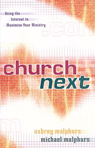 Church Next: Using the Internet to Maximize Your Ministry (9780825431852) by Malphurs, Aubrey