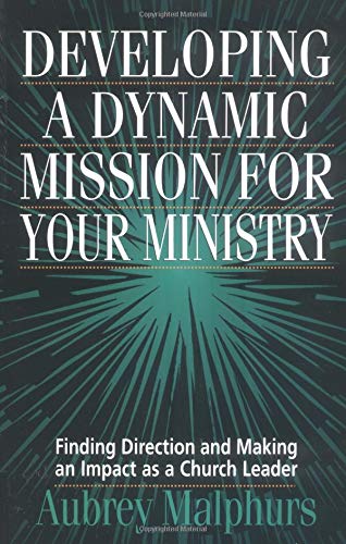 Beispielbild fr Developing a Dynamic Mission for Your Ministry: Finding Direction and Making an Impact as a Church Leader zum Verkauf von BooksRun
