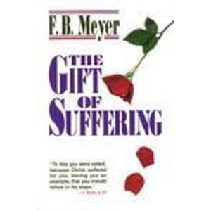 The Gift of Suffering (9780825432750) by Meyer, F. B.