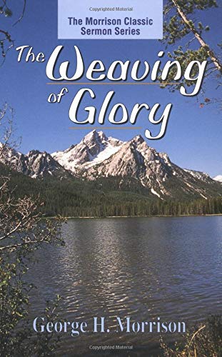 Imagen de archivo de The Weaving of Glory (Morrison Classic Sermon Series, The) a la venta por SecondSale
