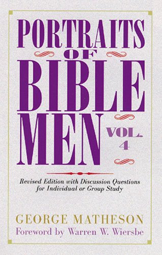 Portraits of Bible Men, Vol. 4 (9780825432958) by Matheson, George