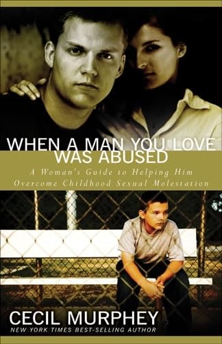 Beispielbild fr When a Man You Love Was Abused: A Woman's Guide to Helping Him Overcome Childhood Sexual Molestation zum Verkauf von Wonder Book