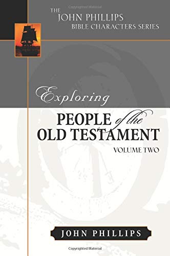 Exploring People of the Old Testament: Volume 2 (John Phillips Bible Characters Series) (9780825433856) by Phillips, John