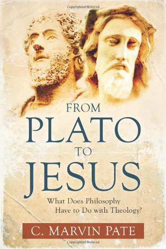 Beispielbild fr From Plato to Jesus: What Does Philosophy Have to Do with Theology? zum Verkauf von HPB-Movies