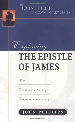 Exploring the Epistle of James (John Phillips Commentary Series) (9780825433955) by Phillips, John