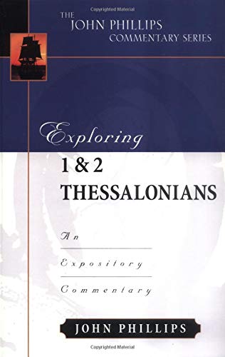 Exploring 1 & 2 Thessalonians (John Phillips Commentary Series) (The John Phillips Commentary Series) (9780825433986) by Phillips, John