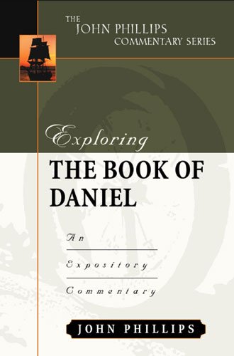 9780825433993: Exploring the Book of Daniel: An Expository Commentary (John Phillips Commentary)