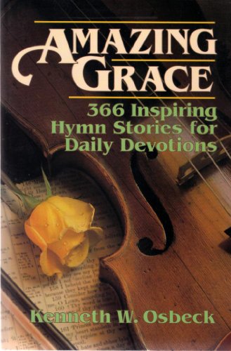 Beispielbild fr Amazing Grace: 366 Inspiring Hymn Stories for Daily Devotions zum Verkauf von Wonder Book