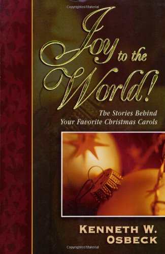 Beispielbild fr Joy to the World: The Stories Behind Your Favorite Christmas Carols zum Verkauf von Your Online Bookstore