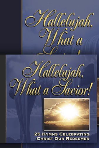 9780825434358: Hallelujah What a Savior: 25 Hymn Stories Celebrating Christ Our Redeemer