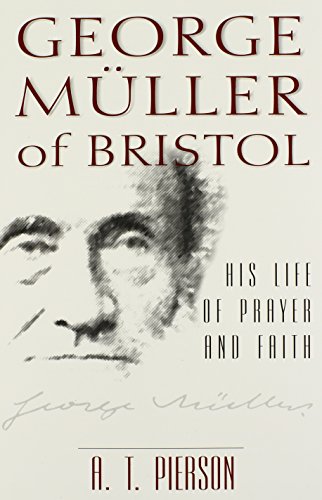 Stock image for George Muller of Bristol: His Life of Prayer and Faith for sale by Blue Vase Books