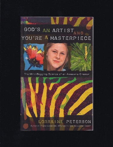 Imagen de archivo de God's an Artist and You're a Masterpiece: The Mind-Boggling Science of an Awesome Creator a la venta por Wonder Book