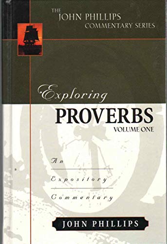 9780825434785: Exploring Proverbs, Vol. 1 (John Phillips Commentary): An Expository Commentary