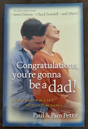 Stock image for Congratulations, You're Gonna Be a Dad!: What's Ahead from A to Z for First-Time Fathers for sale by Half Price Books Inc.