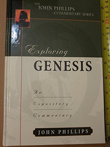 9780825434884: Exploring Genesis: An Expository Commentary (John Phillips Commentary)