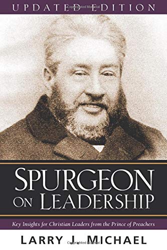 Imagen de archivo de Spurgeon on Leadership: Key Insights for Christian Leaders from the Prince of Preachers a la venta por Goodwill Southern California