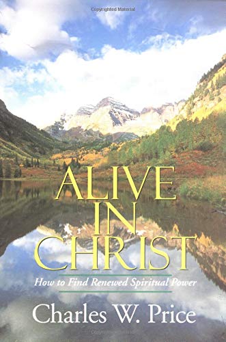 Beispielbild fr Alive in Christ: How to Find Renewed Spiritual Power zum Verkauf von Half Price Books Inc.