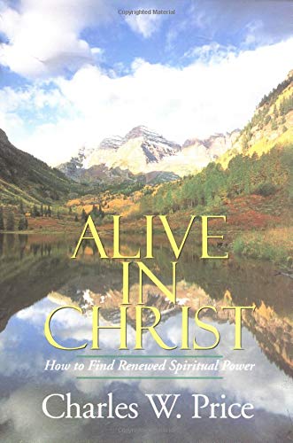 Imagen de archivo de Alive in Christ: How to Find Renewed Spiritual Power a la venta por Half Price Books Inc.