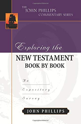 9780825435669: Exploring the New Testament Book by Book – An Expository Survey (John Phillips Commentary)
