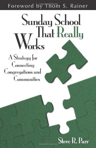 Stock image for Sunday School That Really Works: A Strategy for Connecting Congregations and Communities for sale by SecondSale