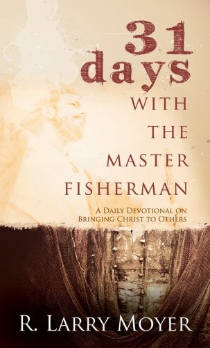 Beispielbild fr 31 Days with the Master Fisherman: A Daily Devotional on Bringing Christ to Others zum Verkauf von SecondSale