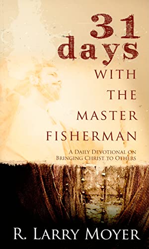 Stock image for 31 Days with the Master Fisherman: A Daily Devotional on Bringing Christ to Others for sale by SecondSale