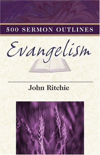 Stock image for 500 Sermon Outlines on Evangelism (John Ritchie Sermon Outline) for sale by SecondSale