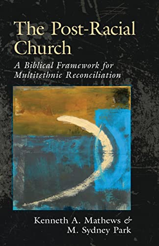9780825435867: The Post-Racial Church: A Biblical Framework for Multiethnic Reconciliation