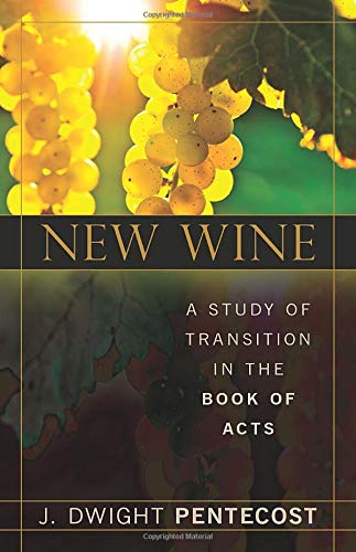Beispielbild fr New Wine : A Study of Transition in the Book of Acts zum Verkauf von Better World Books