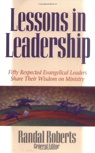 Stock image for Lessons in Leadership: Fifty Respected Evangelical Leaders Share Their Wisdom on Ministry for sale by SecondSale