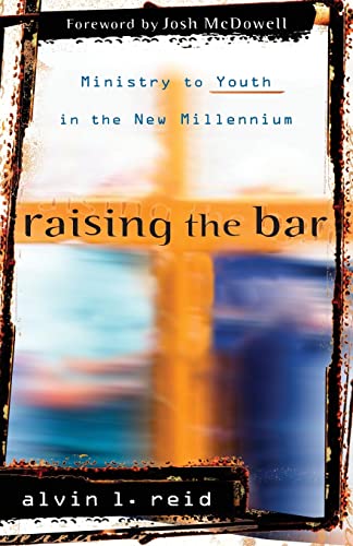 Stock image for Raising the Bar: Ministry to Youth in the New Millennium for sale by Gulf Coast Books